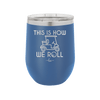 This is How We Roll Golf Cart 2 - Laser Engraved Stainless Steel Drinkware - 1669 -