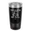 This is How We Roll Golf Cart 2 - Laser Engraved Stainless Steel Drinkware - 1669 -