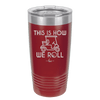 This is How We Roll Golf Cart 2 - Laser Engraved Stainless Steel Drinkware - 1669 -
