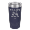 This is How We Roll Golf Cart 2 - Laser Engraved Stainless Steel Drinkware - 1669 -