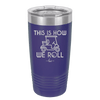 This is How We Roll Golf Cart 2 - Laser Engraved Stainless Steel Drinkware - 1669 -