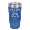 This is How We Roll Golf Cart 2 - Laser Engraved Stainless Steel Drinkware - 1669 -
