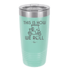 This is How We Roll Golf Cart 2 - Laser Engraved Stainless Steel Drinkware - 1669 -