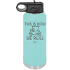 This is How We Roll Golf Cart 2 - Laser Engraved Stainless Steel Drinkware - 1669 -
