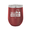 This is How We Roll Golf Cart 3 - Laser Engraved Stainless Steel Drinkware - 1670 -