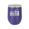 This is How We Roll Golf Cart 3 - Laser Engraved Stainless Steel Drinkware - 1670 -