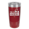 This is How We Roll Golf Cart 3 - Laser Engraved Stainless Steel Drinkware - 1670 -