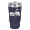 This is How We Roll Golf Cart 3 - Laser Engraved Stainless Steel Drinkware - 1670 -