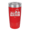 This is How We Roll Golf Cart 3 - Laser Engraved Stainless Steel Drinkware - 1670 -