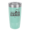 This is How We Roll Golf Cart 3 - Laser Engraved Stainless Steel Drinkware - 1670 -