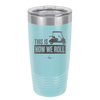 This is How We Roll Golf Cart 3 - Laser Engraved Stainless Steel Drinkware - 1670 -