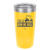 This is How We Roll Golf Cart 3 - Laser Engraved Stainless Steel Drinkware - 1670 -