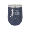 Queen of the Green Woman Golf 1 - Laser Engraved Stainless Steel Drinkware - 1672 -
