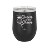 Queen of the Green Woman Golf 4 - Laser Engraved Stainless Steel Drinkware - 1675 -