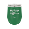 Queen of the Green Woman Golf 4 - Laser Engraved Stainless Steel Drinkware - 1675 -