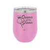 Queen of the Green Woman Golf 4 - Laser Engraved Stainless Steel Drinkware - 1675 -
