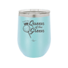Queen of the Green Woman Golf 4 - Laser Engraved Stainless Steel Drinkware - 1675 -