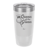 Queen of the Green Woman Golf 4 - Laser Engraved Stainless Steel Drinkware - 1675 -