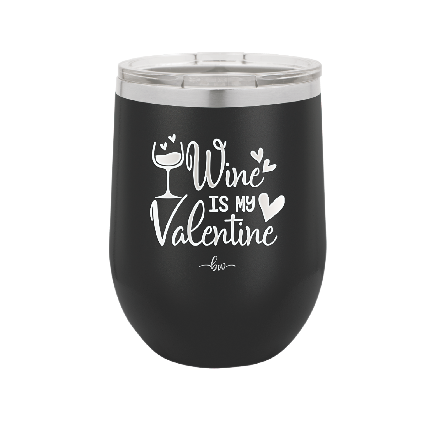 Wine is My Valentine - Laser Engraved Stainless Steel Drinkware - 1695 -