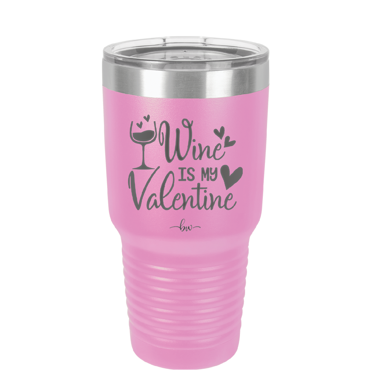 Wine is My Valentine - Laser Engraved Stainless Steel Drinkware - 1695 -