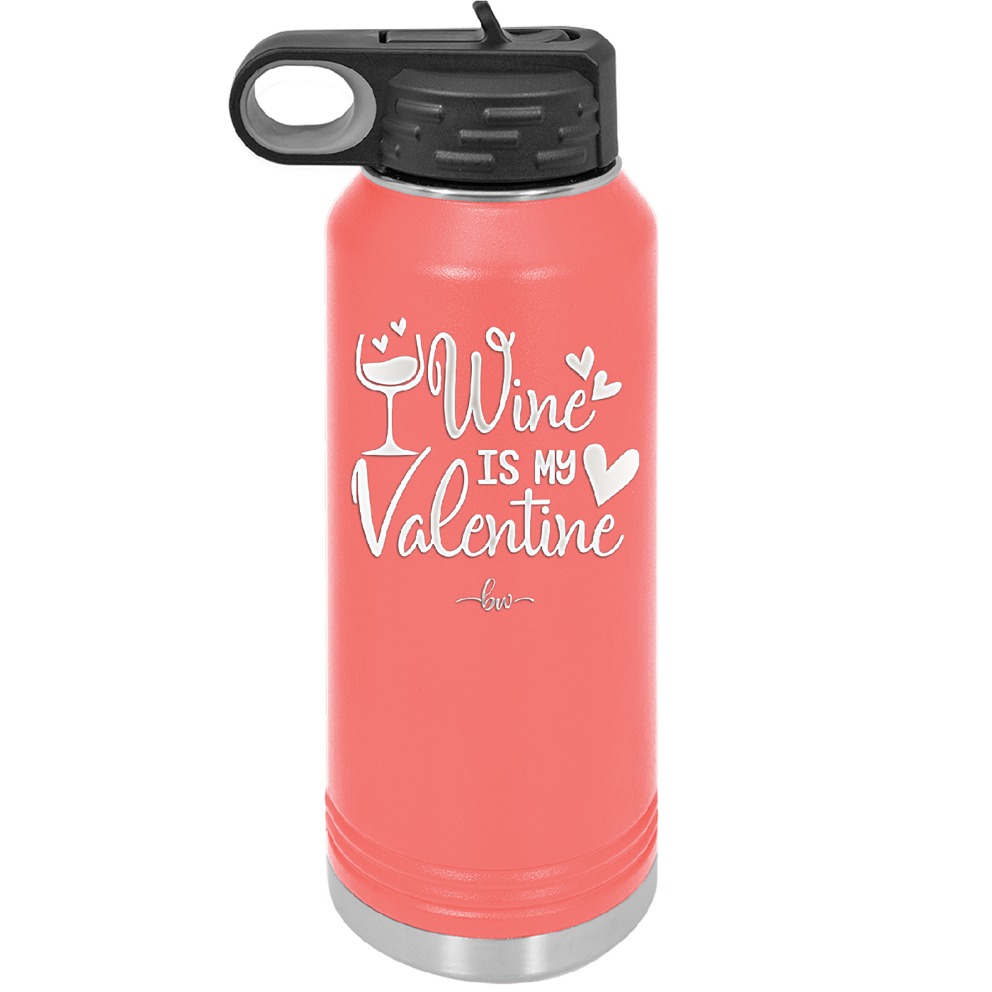 Wine is My Valentine - Laser Engraved Stainless Steel Drinkware - 1695 -