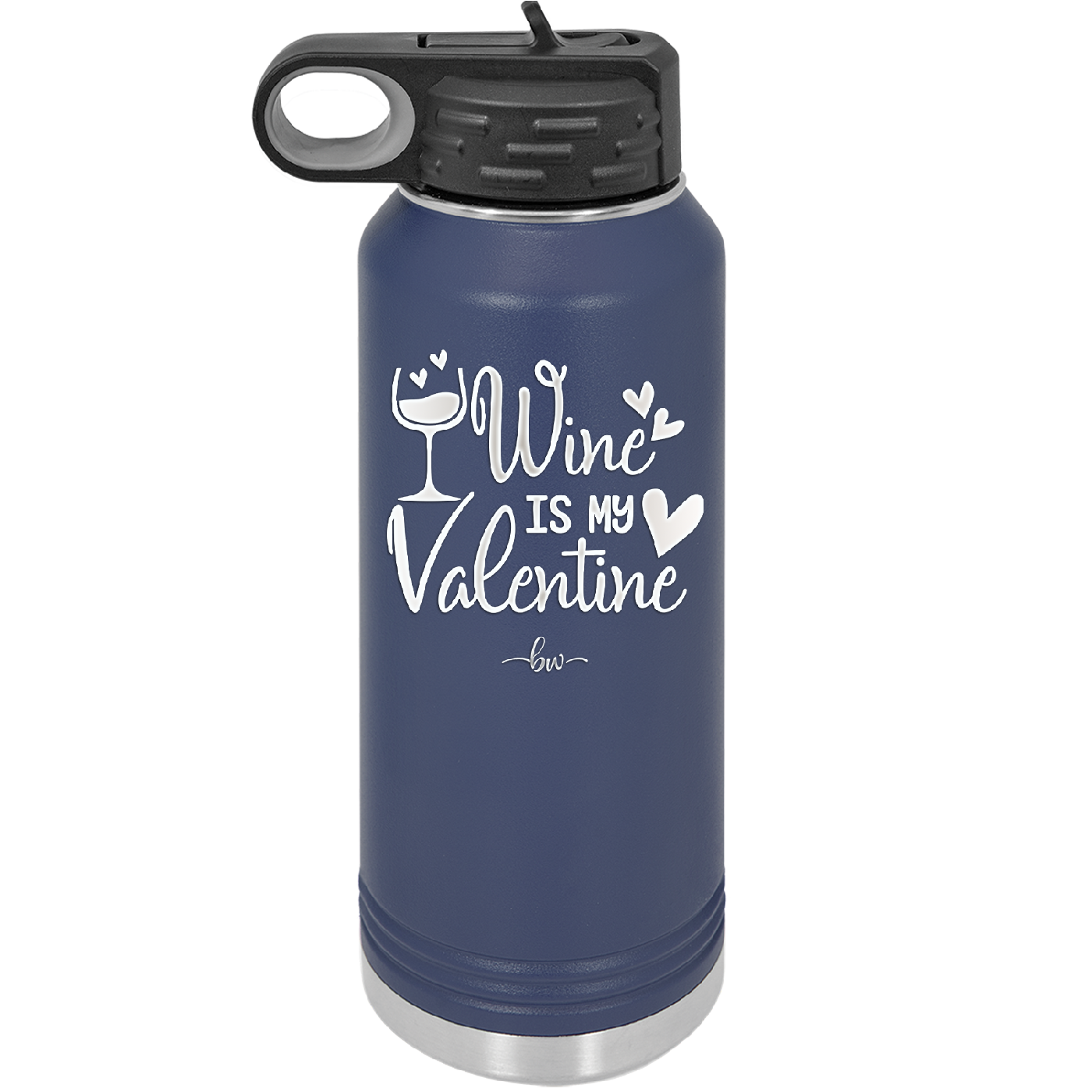 Wine is My Valentine - Laser Engraved Stainless Steel Drinkware - 1695 -