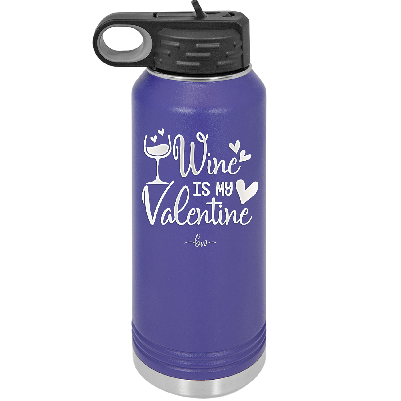 Wine is My Valentine - Laser Engraved Stainless Steel Drinkware - 1695 -