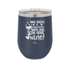 Who Needs a Valentine When You Can Have Wine - Laser Engraved Stainless Steel Drinkware - 1696 -