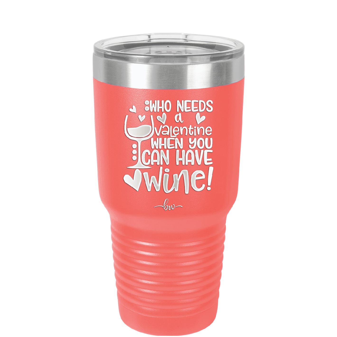Who Needs a Valentine When You Can Have Wine - Laser Engraved Stainless Steel Drinkware - 1696 -
