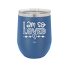I Am So Loved - Laser Engraved Stainless Steel Drinkware - 1697 -