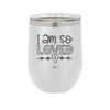 I Am So Loved - Laser Engraved Stainless Steel Drinkware - 1697 -