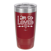 I Am So Loved - Laser Engraved Stainless Steel Drinkware - 1697 -