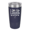 I Am So Loved - Laser Engraved Stainless Steel Drinkware - 1697 -