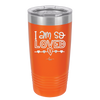 I Am So Loved - Laser Engraved Stainless Steel Drinkware - 1697 -