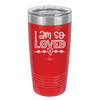 I Am So Loved - Laser Engraved Stainless Steel Drinkware - 1697 -
