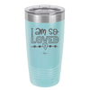 I Am So Loved - Laser Engraved Stainless Steel Drinkware - 1697 -
