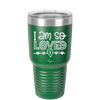 I Am So Loved - Laser Engraved Stainless Steel Drinkware - 1697 -