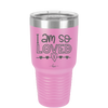 I Am So Loved - Laser Engraved Stainless Steel Drinkware - 1697 -