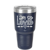 I Am So Loved - Laser Engraved Stainless Steel Drinkware - 1697 -