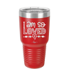I Am So Loved - Laser Engraved Stainless Steel Drinkware - 1697 -