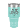 I Am So Loved - Laser Engraved Stainless Steel Drinkware - 1697 -