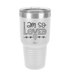 I Am So Loved - Laser Engraved Stainless Steel Drinkware - 1697 -