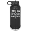 I Am So Loved - Laser Engraved Stainless Steel Drinkware - 1697 -