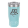 Wild About You - Laser Engraved Stainless Steel Drinkware - 1698 -
