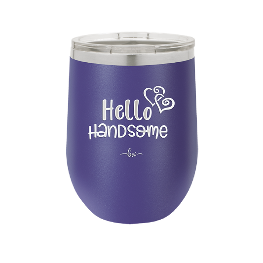 Hello Handsome - Laser Engraved Stainless Steel Drinkware - 1709 -