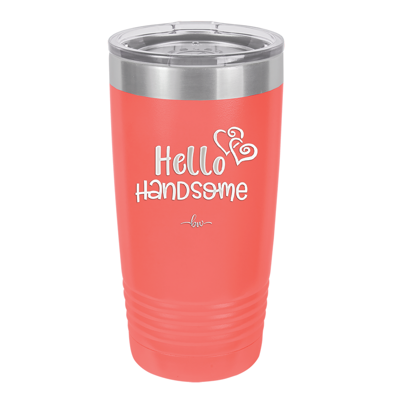 Hello Handsome - Laser Engraved Stainless Steel Drinkware - 1709 -