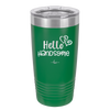 Hello Handsome - Laser Engraved Stainless Steel Drinkware - 1709 -