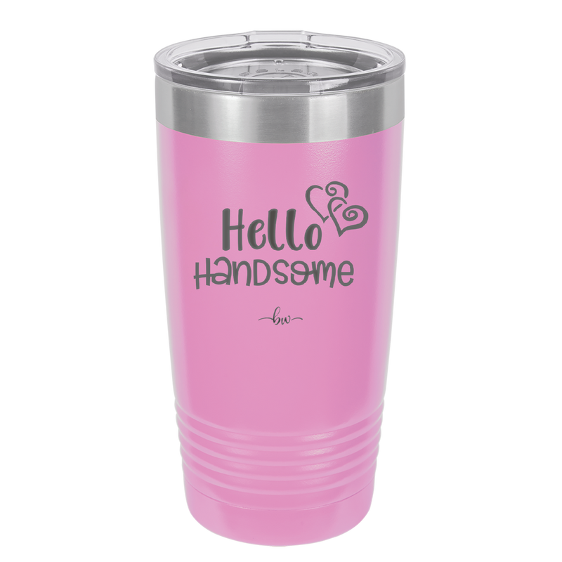 Hello Handsome - Laser Engraved Stainless Steel Drinkware - 1709 -