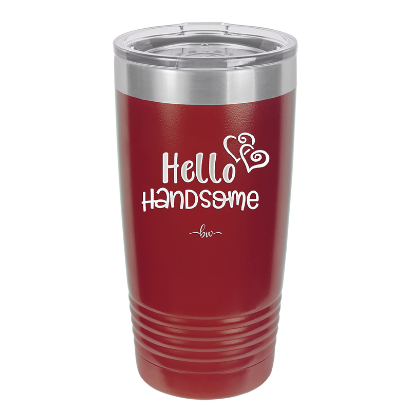 Hello Handsome - Laser Engraved Stainless Steel Drinkware - 1709 -