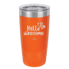 Hello Handsome - Laser Engraved Stainless Steel Drinkware - 1709 -